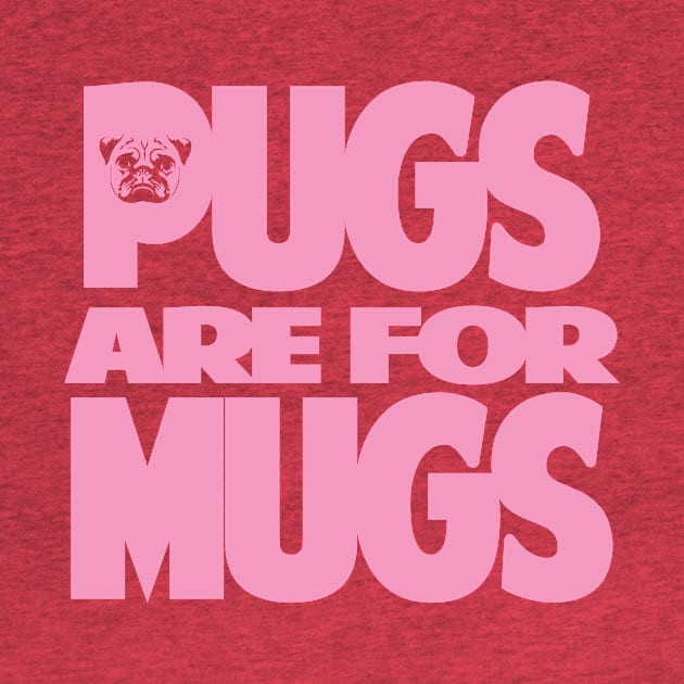 Pugs are for Mugs by inesbot